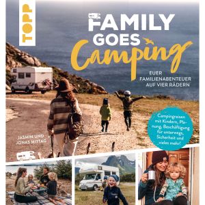 Camping Guide Family goes Camping. Euer Familienabenteuer auf vier Rädern